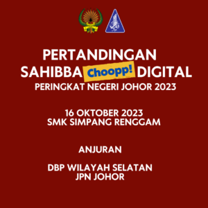 Pertandingan Sahibba Choopp Digital Bahasa Melayu Peringkat Negeri Johor 2023