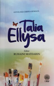 Teori dan Kaedah Aplikasi dalam Antologi Cerpen Remaja “Talia Ellysa”