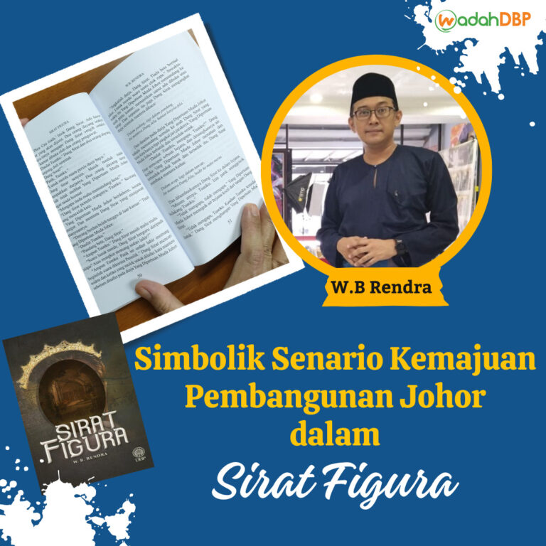 Simbolik Senario Kemajuan Pembangunan Johor dalam “Sirat Figura”