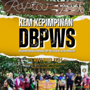 Kem Kepimpinan DBPWS 2024 Anjuran Badan Kebajikan DBP Wilayah Selatan (BAKWIS)