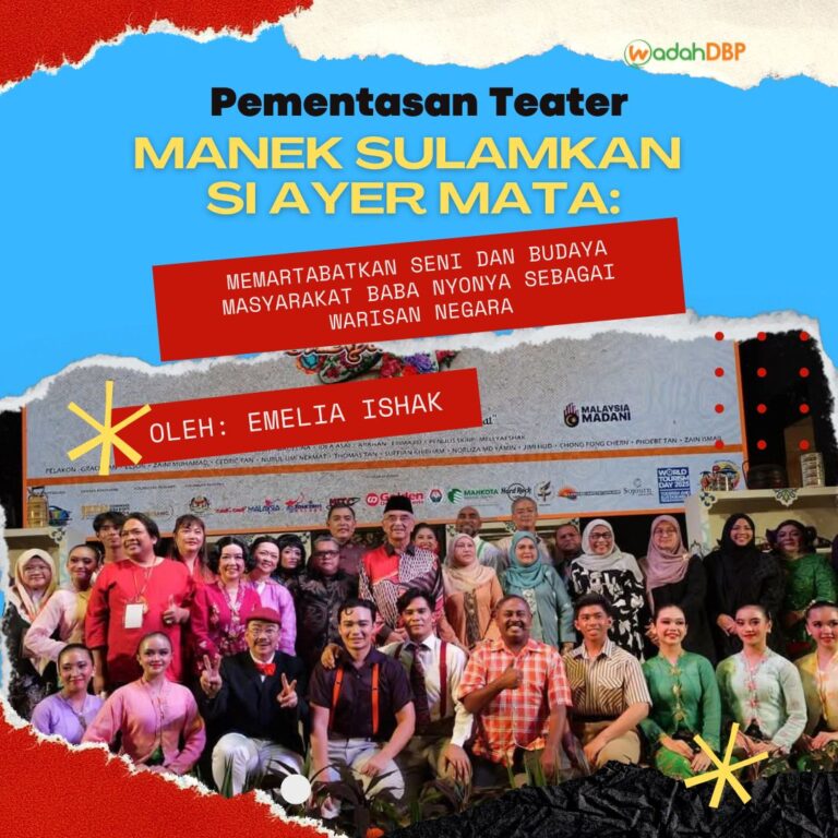 Pementasan Teater “Manek Sulamkan Si Ayer Mata” Memartabatkan Seni dan Budaya Masyarakat Baba Nyonya sebagai Warisan Negara