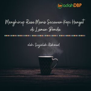 Menghirup Rasa Manis Secawan Kopi Hangat di Laman Bonda