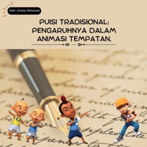 Puisi Tradisional: Pengaruhnya dalam Animasi Tempatan