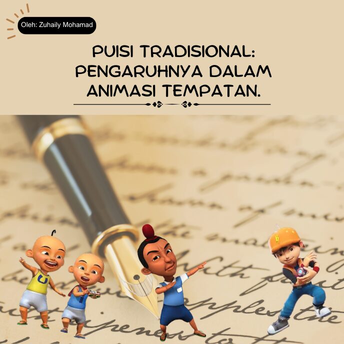 Puisi Tradisional: Pengaruhnya dalam Animasi Tempatan