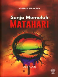 Senja Memeluk Matahari: Cerminan Sosial dan Nurani Rakyat dalam Puisi Joe K.A.S