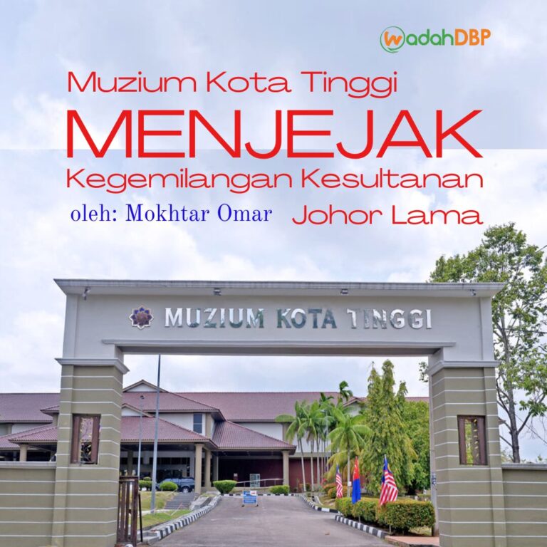 Muzium Kota Tinggi: Menjejak Kegemilangan Kesultanan Johor Lama