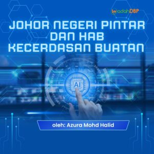 Johor Negeri Pintar dan Hab Kecerdasan Buatan