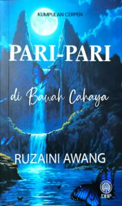 Pari-Pari di Bawah Cahaya – Cerpen Realisme Baharu Karya Ruzaini Awang