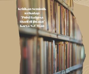 Kritikan Semiotik terhadap “Puisi Bahasa Abadi di Jiwaku” karya S.Z. Wan
