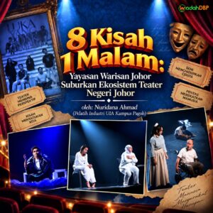 8 Kisah 1 Malam:  Yayasan Warisan Johor Suburkan Ekosistem Teater Negeri Johor